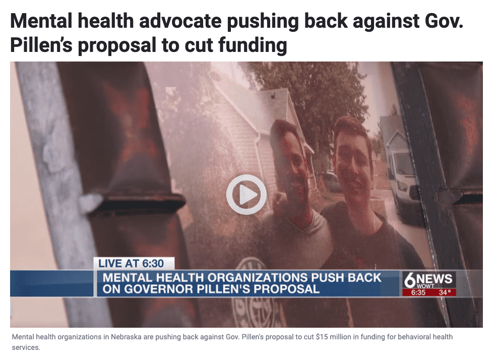earned media news story with headline reading: "Mental Health advocate pushing back against Gov. Pillen's proposal to cut funding"